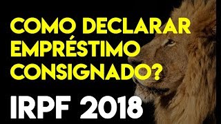 COMO DECLARAR EMPRÉSTIMO CONSIGNADO SANTANDER IRPF 2018 [upl. by Odlonyer]