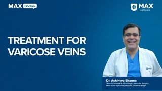 Understanding Varicose Veins Types and Treatment  Dr Achintya Sharma Max Hospital Shalimar Bagh [upl. by Joash852]