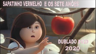 SAPATINHO VERMELHO E OS SETE ANÕES DUBLADO HD 2020 [upl. by Etterual750]