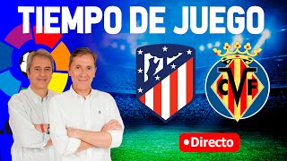 Directo del Atlético 31 Villarreal en Tiempo de Juego COPE [upl. by Assina]