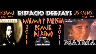 Parrita y La Naima Echame Las Cartas Remix Dj Kino 2011 [upl. by Eylrahc]