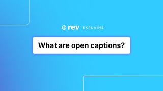 What are open captions  Rev Explains [upl. by Hareemas]