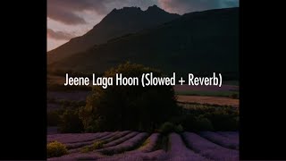 Jeene Laga Hoon Slowed  Reverb  Atif Aslam [upl. by Atnes]