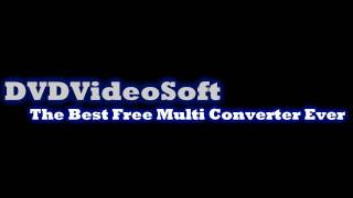 DVDVideoSoft The Best Free Multi Converter Ever Free Download HD [upl. by Htenek]