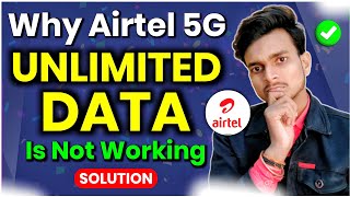 Why Airtel 5G Plus Unlimited Data Is Not Working  Airtel 5G Plus Unlimited Data Nahi Chal Raha Hai [upl. by Tartan415]