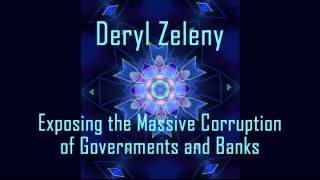 OPPT  Deryl Zeleny Exposes the MASSIVE Corruption of Governments amp Banks [upl. by Eardnaed]