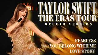 Taylor Swift  Fearless  You Belong With Me  Love Story Live Studio Version The Eras Tour [upl. by Monika]