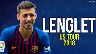 Clément Lenglet  2018 ● The Beginnig  FC Barcelona US TOUR ᴴᴰ [upl. by Onek]