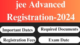 How to Fill JEE Advanced Application Form 2024  Jee Advanced JEE Advanced Registration 2024 [upl. by Nazar]