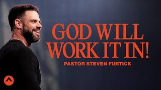 God Will Work It In  Pastor Steven Furtick  Elevation Church [upl. by Arodaeht818]