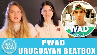 Girls React PWAD  Uruguayan Beatbox Champion React to beatbox [upl. by Calder]