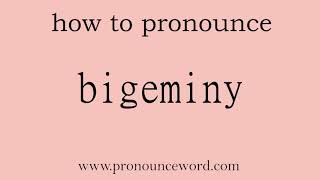 bigeminy How to pronounce bigeminy in english correctStart with B Learn from me [upl. by Naujuj]