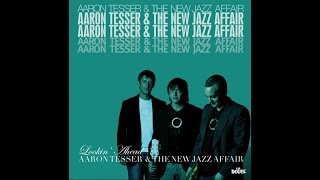 Aaron Tesser amp The New Jazz Affair  Lookin Ahead  Full Album Nu Jazz Acid Vocal Smooth [upl. by Ocsecnarf]