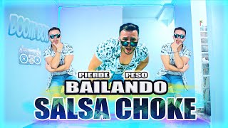 PIERDE Peso Bailando SALSA CHOKE 🔥 Cardio para Quemar GRASA  DANCE WORKOUT [upl. by Aicre]