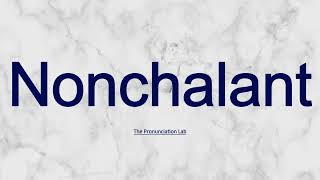 Nonchalant Pronunciation How to Pronounce Nonchalant  Clear and Correct Pronunciation Guide [upl. by Zakaria]