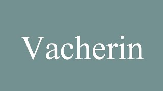 How to Pronounce Vacherin Correctly in French [upl. by Sonahpets304]