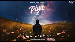 JUBIN NAUTIYAL SONG Piya  The Story  Viraal  New Hindi Song 2024  Jubin Nautiyal New Song 2024 [upl. by Znieh]