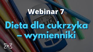 Dieta dla cukrzyka – wymienniki – webinar 7 [upl. by Natividad]