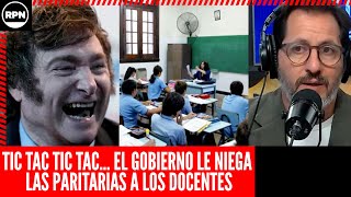 ¡ESTO ES GRAVÍSIMO El Gobierno LE NIEGA LAS PARITARIAS a los docentes y SE AGOTA LA PACIENCIA [upl. by Ogu]