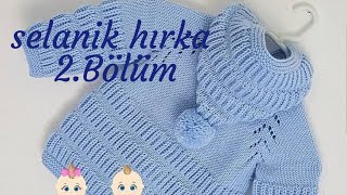 Kapüşonlu Selanik modelli Bebek Hırkası anlatımı 2 bölüm [upl. by Nuli823]