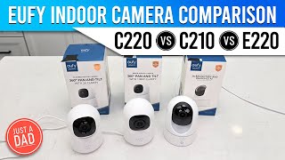 eufy Indoor PanTilt Security Camera COMPARISON C220 vs C210 vs E220 [upl. by Gustaf]