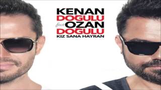 Kenan Dogulu ft Ozan Dogulu Kız Sana Hayran [upl. by Eliott488]