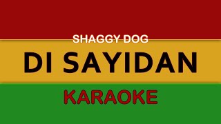 DI SAYIDAN  KARAOKE REGGAE  SHAGGY DOG [upl. by Pitchford667]