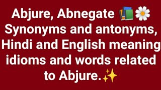 Hindi and English meaning synonyms and antonyms idioms and words related to Abjure and Abnegate 📚 [upl. by Ynohtnael]