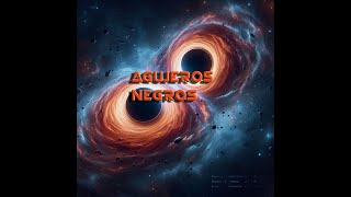 Agujeros negros [upl. by Gustin]