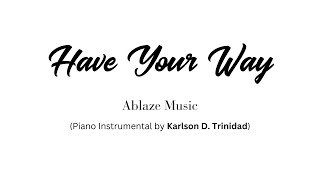 HAVE YOUR WAY Piano Instrumental LIVELOUD  Ablaze Music [upl. by Nosral]