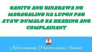 Pag magaling ang mga LUPON ganito ang ginagawa sa mga complainant na ayaw dumalo sa patawaghearing [upl. by Lower]