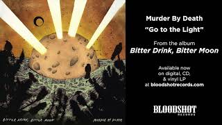 Murder By Death quotGo to the Lightquot Audio [upl. by Hyps]