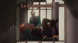 XeroM  La desesperación Videolyric [upl. by Ignatzia]