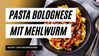 Mehlwurm Pasta Bolognese  Rezept zum Nachkochen [upl. by Hailat]