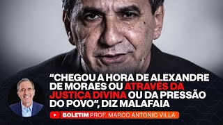 quotCHEGOU A HORA DE ALEXANDRE DE MORAES OU ATRAVÉS DA JUSTIÇA DIVINA OU DA PRESSÃO DO POVOquot DIZ MALAF [upl. by Medrek82]