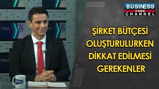 ŞİRKET BÜTÇESİ OLUŞTURULURKEN DİKKAT EDİLMESİ GEREKENLER UĞUR ŞİŞMAN ANLATIYOR [upl. by Prisca]