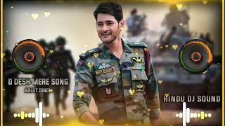 O Desh Mere Dj Song  Arijit Singh Song  Happy Independence Day Song  MDP DJ  HINDU DJ SOUND [upl. by Haelak842]