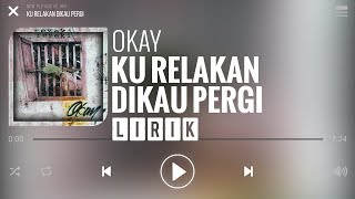 Okay  Ku Relakan Dikau Pergi Lirik [upl. by Aleedis]