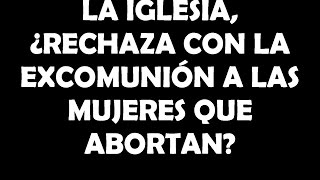 Excomunión por aborto [upl. by Campagna]