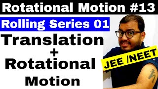 Rotational Motion 13  Rolling Series 01  Combined Translation  Rotational Motion IIT JEE  NEET [upl. by Chere]