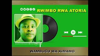 RWIMBO RWA ATOORIA by Wambugu wa Kimamo [upl. by Kimbell511]