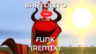 Bartolito Funk Remix [upl. by Stevens]