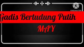 May Gadis Bertudung Putih Lirik [upl. by Joung]