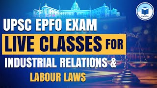 UPSC EPFO AOEO and APFC  Live Classes for Industrial Relations and Labour Laws [upl. by Aniteb]