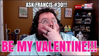 BE MY VALENTINE ASK FRANCIS 30 [upl. by Ttehr]