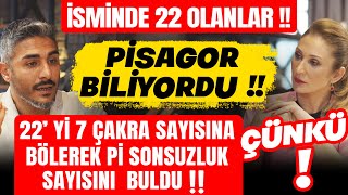 İsminde 22 Olanlar Pisagor Biliyordu 22’ yi 7 Çakra Sayısına Bölerek Pİ Sonsuzluk Sayısını Buldu [upl. by Dorej]