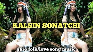 Kalsin sonatchi  garo folk song  garo love song  garo music video [upl. by Terri]