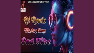 Dj Remix Mash Up Song Sad Vibe [upl. by Juana]