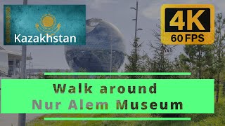 Astana Walk around Nur Alem Museum 4K 60 FPS [upl. by Odlopoel]