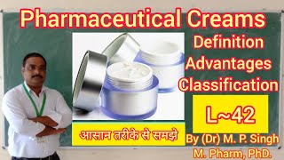 Pharmaceutical Creams  Semi Solid Dosage Form  Definition Advantages  Classification  L [upl. by Ycram]